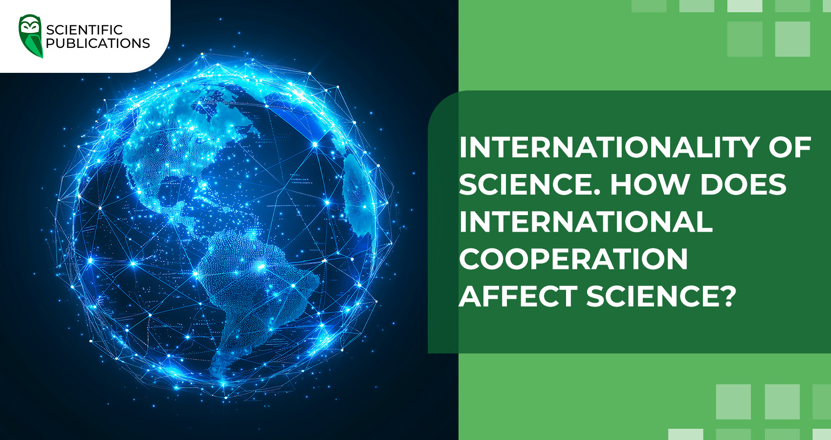 Internationality of science. How does international cooperation affect science?