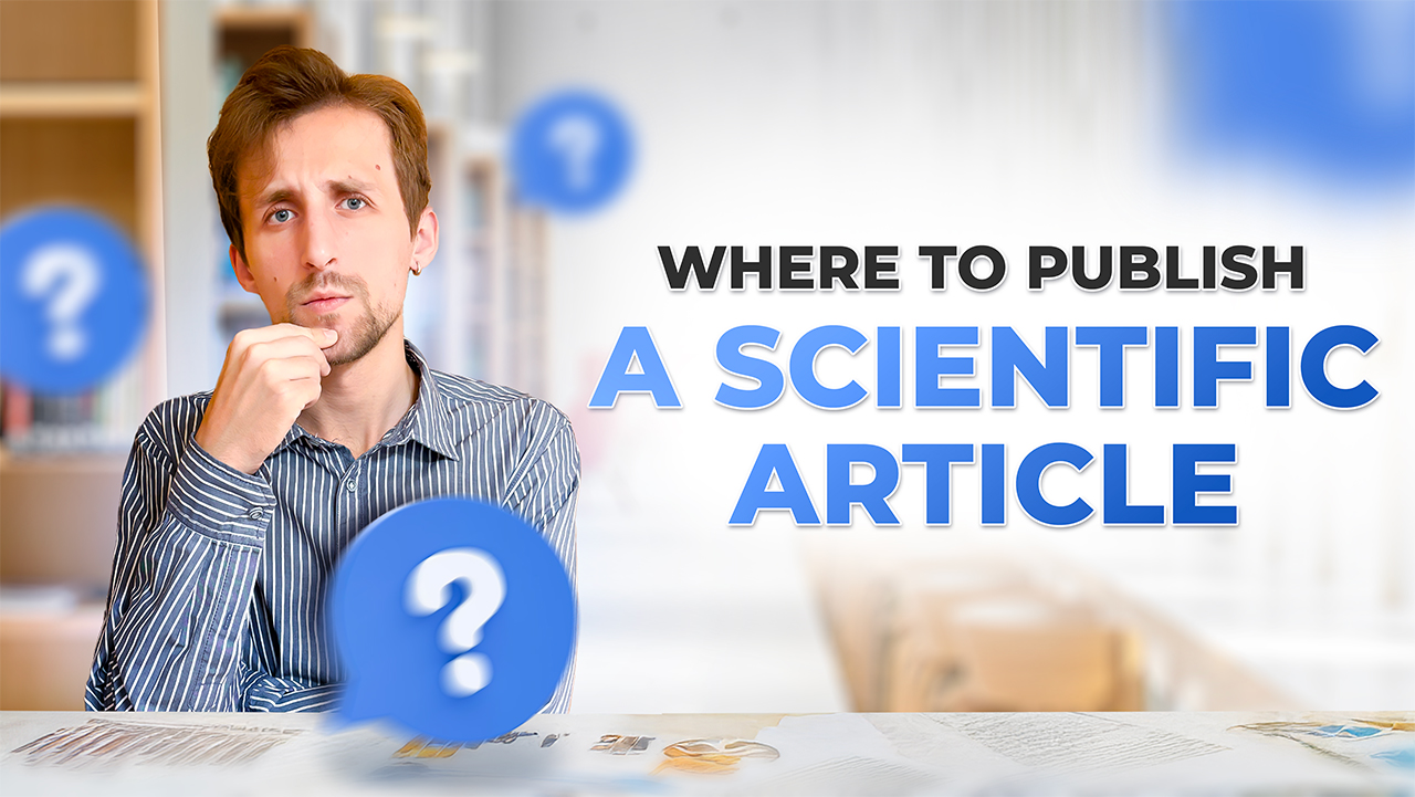 How to choose a journal to publish a scientific article? Step-by-step instructions