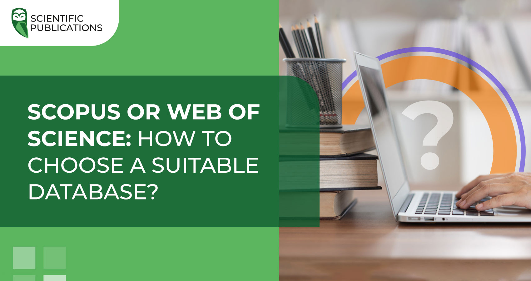 Scopus or Web of Science: how to choose a suitable database?