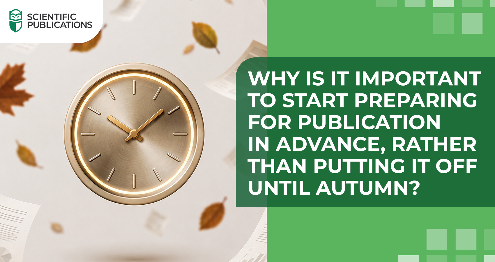 Why is it important to start preparing for publication in advance, rather than putting it off until autumn?