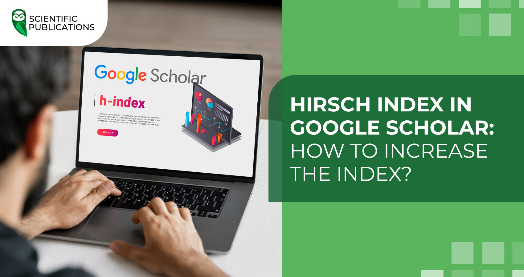 Hirsch Index in Google Scholar: How to increase the index? 