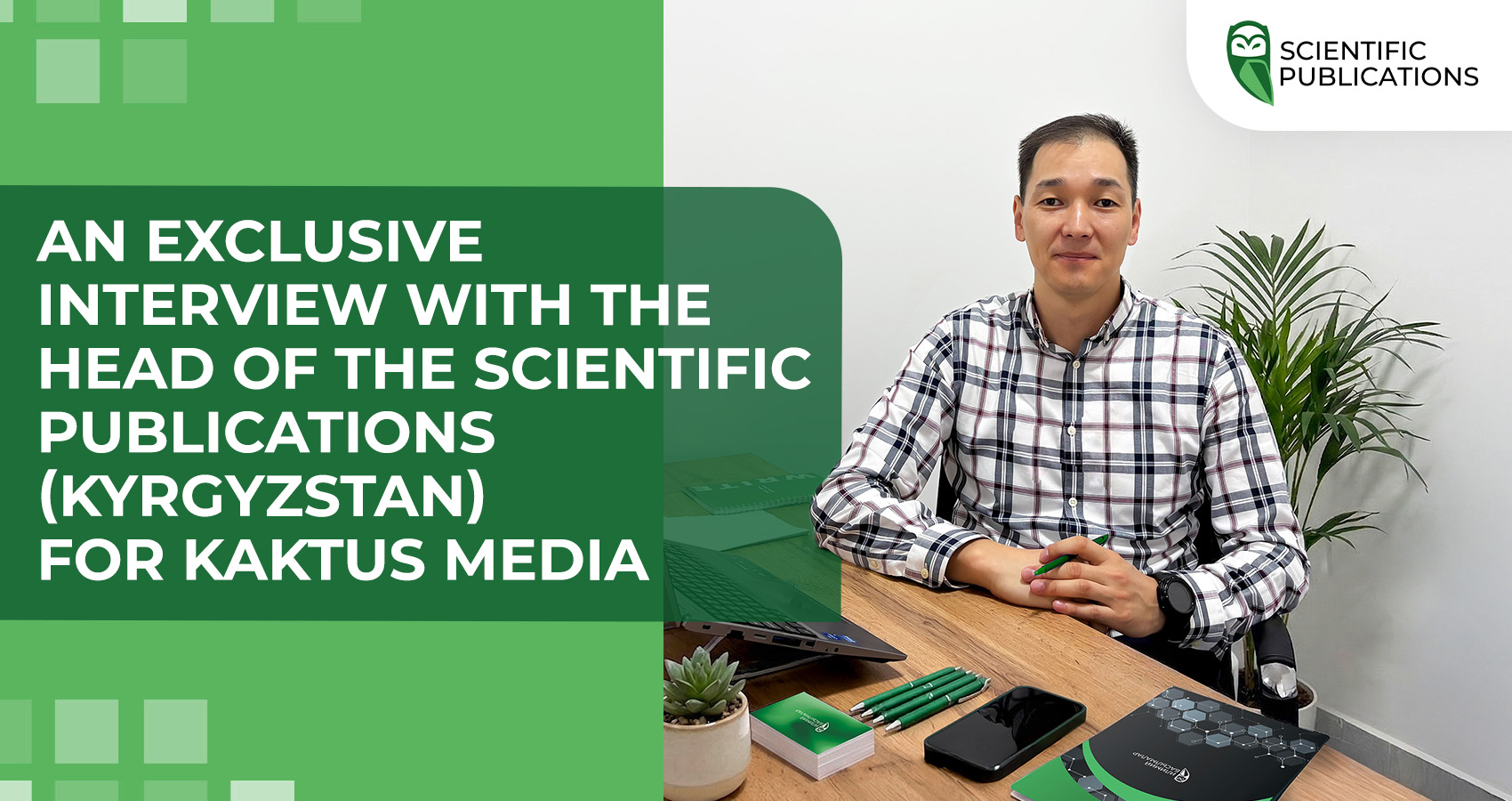 An exclusive interview with the head of the Scientific Publications (Kyrgyzstan) for Kaktus Media