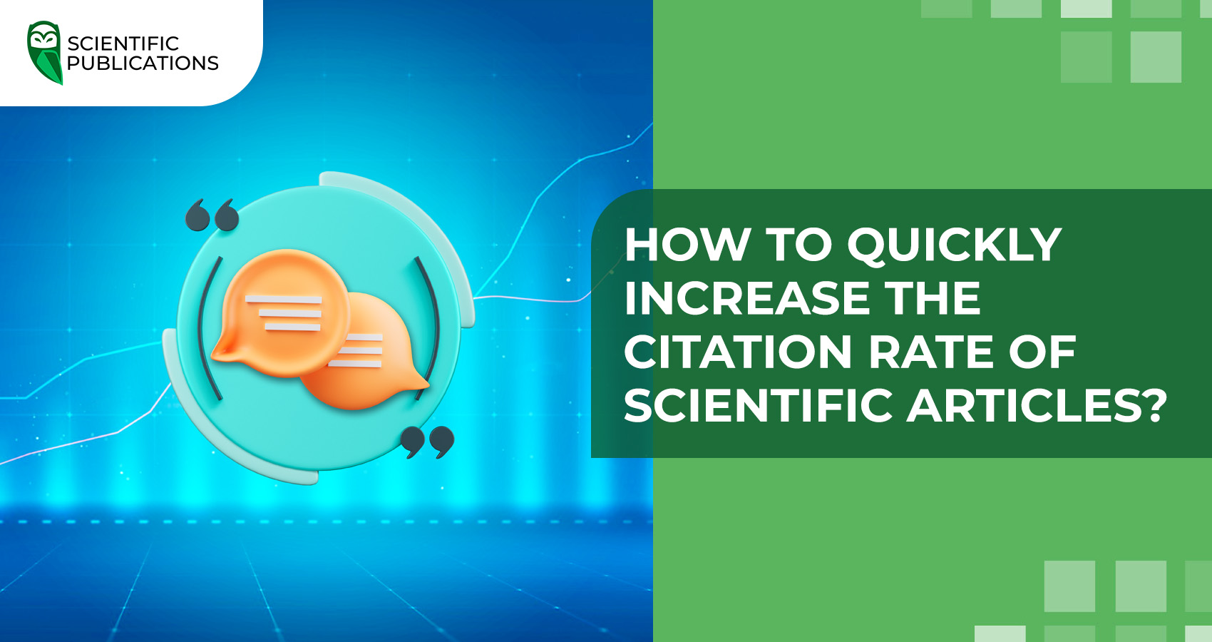 How to quickly increase the citation rate of scientific articles?